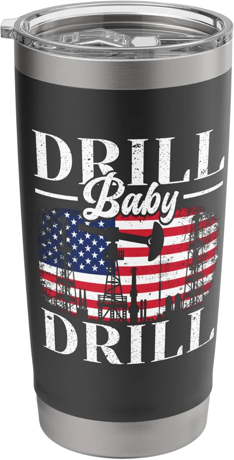 Drill Baby Drill Oil Rig Gas Workers Oilfield Worker Stainless Steel Insulated Tumbler