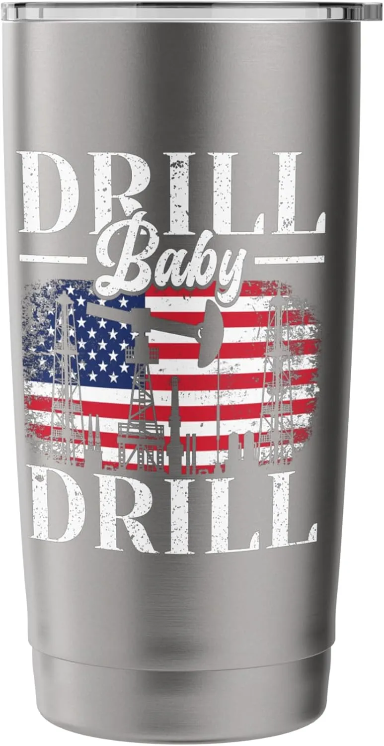 Drill Baby Drill Oil Rig Gas Workers Oilfield Worker Stainless Steel Insulated Tumbler