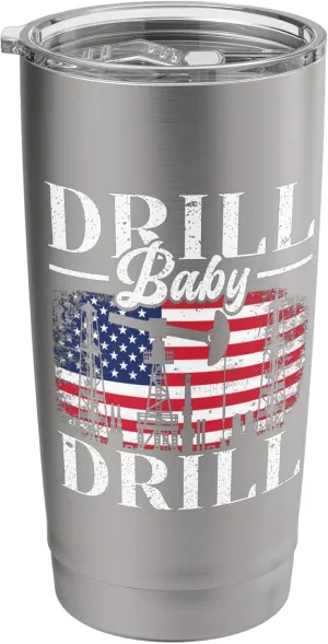 Drill Baby Drill Oil Rig Gas Workers Oilfield Worker Stainless Steel Insulated Tumbler