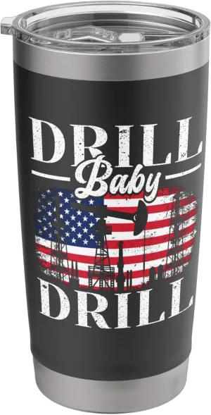 Drill Baby Drill Oil Rig Gas Workers Oilfield Worker Stainless Steel Insulated Tumbler