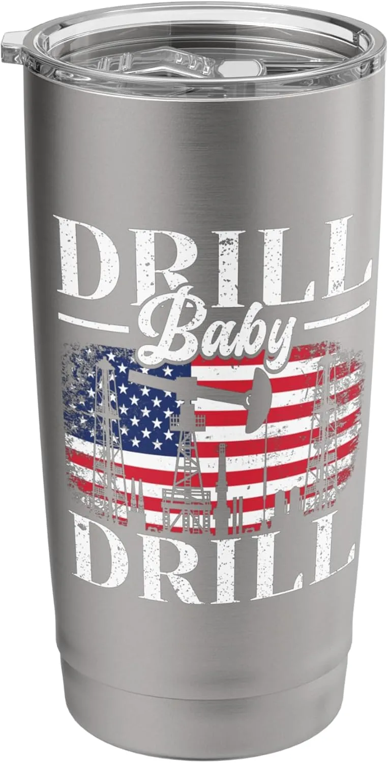 Drill Baby Drill Oil Rig Gas Workers Oilfield Worker Stainless Steel Insulated Tumbler